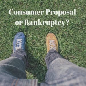 Consumer Proposal or Bankruptcy